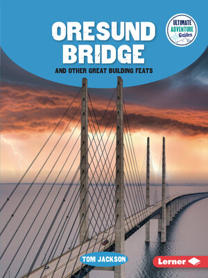 cover image of Oresund Bridge and Other Great Building Feats